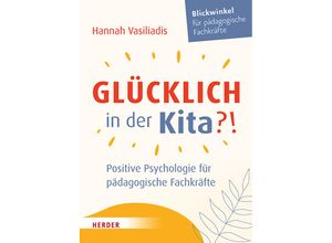 9783451397226 - Glücklich in der Kita?! - Hannah Vasiliadis Kartoniert (TB)