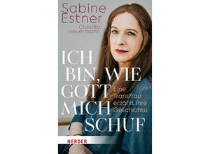 9783451397394 - Ich bin wie Gott mich schuf - Sabine Estner Claudia Heuermann Gebunden