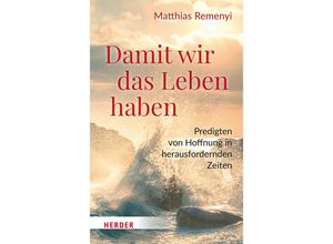 9783451397516 - Damit wir das Leben haben - Matthias Remenyi Gebunden