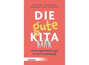 9783451398261 - Die gute Kita - Ilse Wehrmann Franziska Martinet Gabriele Haug-Schnabel Joachim Bensel Kartoniert (TB)