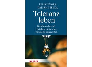 9783451399275 - Toleranz leben - Felix Unger Daisaku Ikeda Gebunden