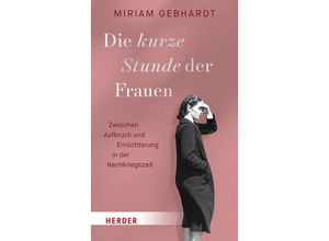 9783451399381 - Die kurze Stunde der Frauen - Miriam Gebhardt Gebunden