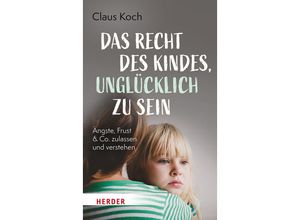 9783451601217 - Das Recht des Kindes unglücklich zu sein - Claus Koch Kartoniert (TB)