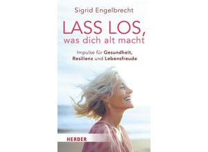 9783451601286 - Lass los was dich alt macht - Sigrid Engelbrecht Kartoniert (TB)