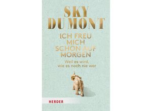 9783451601705 - Ich freu mich schon auf morgen - Sky Du Mont Gebunden