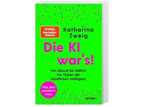 9783453218567 - Katharina Zweig - GEBRAUCHT Die KI war’s! Von absurd bis tödlich Die Tücken der künstlichen Intelligenz - Preis vom 19112023 061210 h