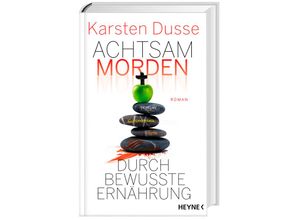 9783453273870 - Achtsam morden durch bewusste Ernährung   Achtsam morden Bd5 - Karsten Dusse Gebunden