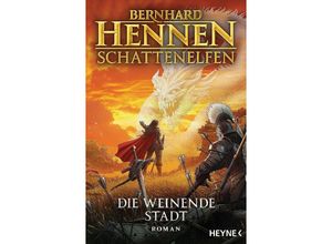 9783453274105 - Die weinende Stadt   Schattenelfen Bd5 - Bernhard Hennen Kartoniert (TB)