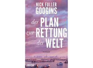 9783453274471 - Der Plan zur Rettung der Welt - Nick Fuller Googins Gebunden