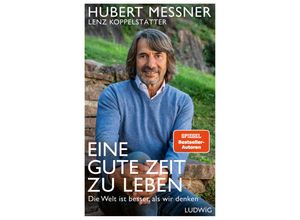 9783453281622 - EINE GUTE ZEIT ZU LEBEN - Hubert Messner Lenz Koppelstätter Gebunden