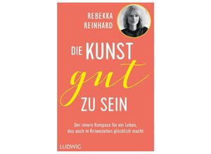 9783453281660 - Die Kunst gut zu sein - Rebekka Reinhard Gebunden