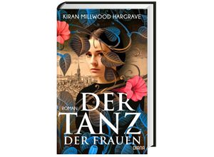 9783453292680 - Der Tanz der Frauen - Kiran Millwood Hargrave Gebunden