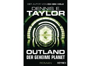 9783453319332 - Outland - Der geheime Planet - Dennis E Taylor Kartoniert (TB)