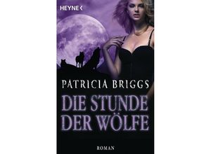 9783453319646 - Die Stunde der Wölfe   Alpha & Omega Bd5 - Patricia Briggs Taschenbuch