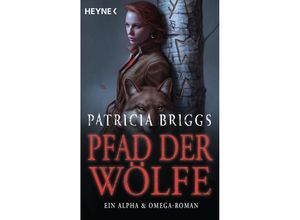 9783453321618 - Pfad der Wölfe   Alpha & Omega Bd6 - Patricia Briggs Taschenbuch