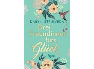 9783453360839 - Drei Freundinnen fürs Glück - Karyn Sepulveda Kartoniert (TB)