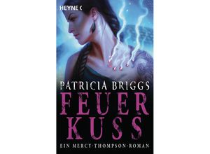 9783453424715 - Patricia Briggs - GEBRAUCHT Feuerkuss Mercy Thompson 12 - Roman (Mercy-Thompson-Reihe Band 12) - Preis vom 02082023 050232 h