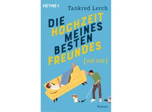 9783453427136 - Die Hochzeit meines besten Freundes (mit mir) - Tankred Lerch Taschenbuch