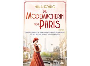 9783453427556 - Die Modemacherin von Paris - Mit ihren Kleidern verzauberte Elsa Schiaparelli die Menschen Für ihr Glück und ihr Kind musste sie kämpfen _ - Mina König Taschenbuch