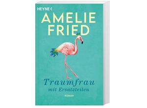 9783453427662 - Traumfrau mit Ersatzteilen - Amelie Fried Kartoniert (TB)