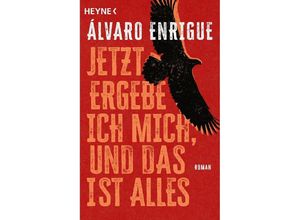 9783453428447 - Jetzt ergebe ich mich und das ist alles - Álvaro Enrigue Kartoniert (TB)