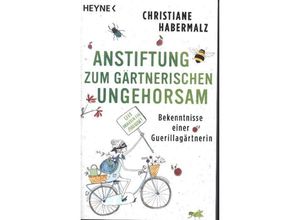 9783453605473 - Anstiftung zum gärtnerischen Ungehorsam - Christiane Habermalz Kartoniert (TB)