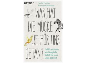 9783453606807 - Was hat die Mücke je für uns getan? - Frauke Fischer Hilke Oberhansberg Taschenbuch