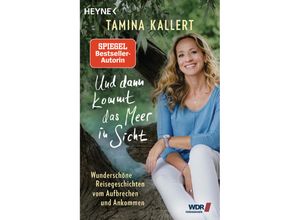 9783453606814 - Und dann kommt das Meer in Sicht - Tamina Kallert Taschenbuch