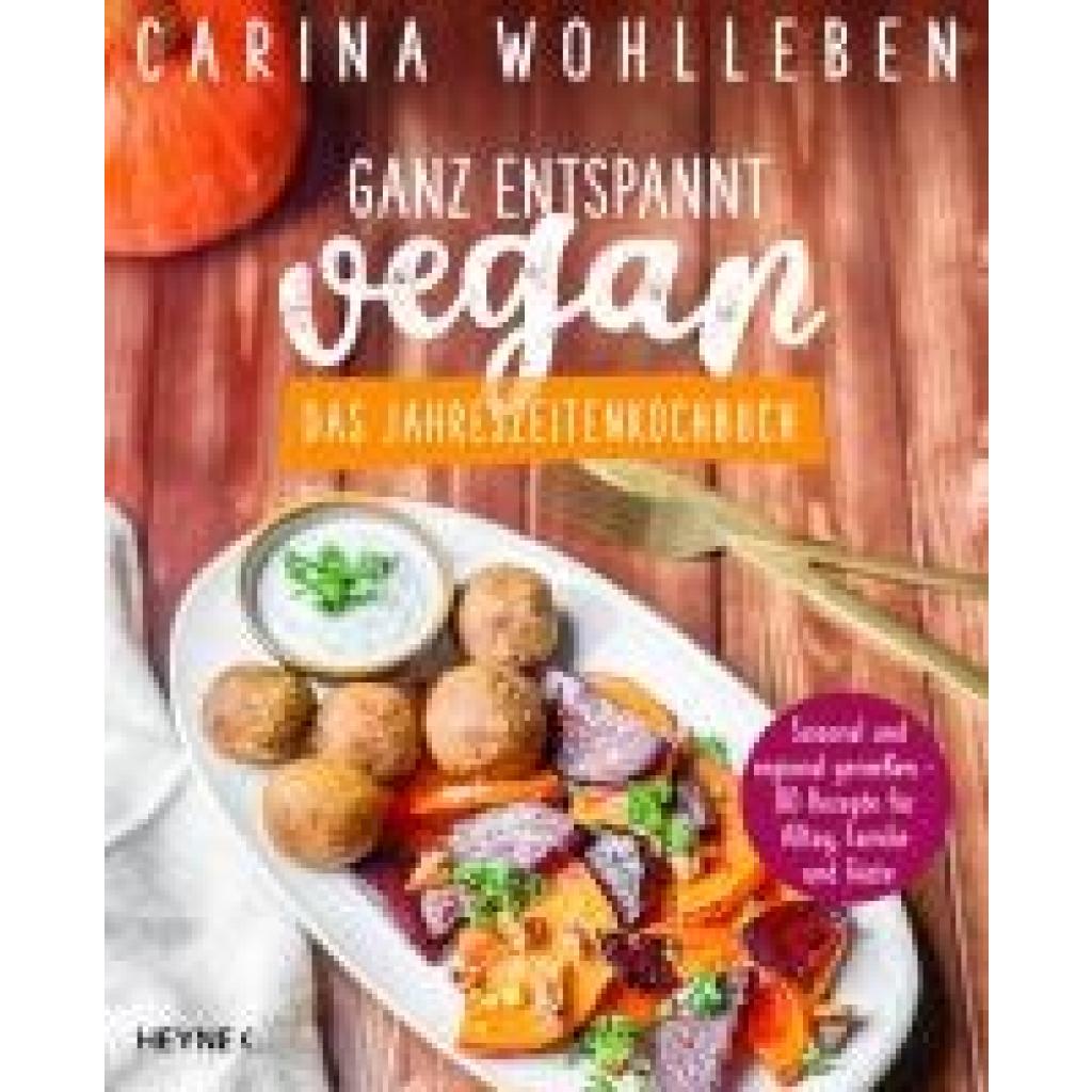 9783453606906 - Wohlleben Carina Ganz entspannt vegan - Das Jahreszeitenkochbuch