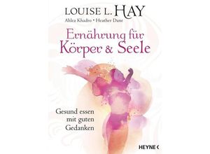 9783453703148 - Ernährung für Körper und Seele - Louise Hay Ahlea Khadro Heather Dane Taschenbuch