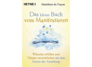 9783453704640 - Das kleine Buch vom Manifestieren - Madeleine du Frayne Taschenbuch