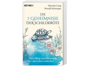 9783453704664 - Die 7 Geheimnisse der Schildkröte (vollständig aktualisierte und erweiterte Neuausgabe) - Aljoscha Long Ronald Schweppe Taschenbuch