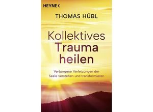 9783453704695 - Kollektives Trauma heilen - Thomas Hübl Taschenbuch