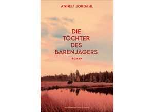 9783455016406 - Die Töchter des Bärenjägers - Anneli Jordahl Gebunden