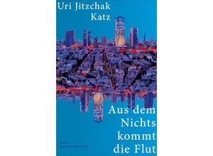 9783455017243 - Aus dem Nichts kommt die Flut - Uri Jitzchak Katz Gebunden