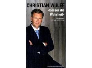 9783455500462 - Besser die Wahrheit - Christian Wulff Hugo Müller-Vogg Gebunden