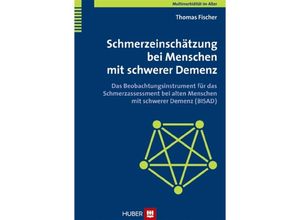 9783456847146 - Multimorbidität im Alter Schmerzeinschätzung bei Menschen mit schwerer Demenz - Antje Braumann Thomas Fischer Kartoniert (TB)