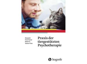 9783456856223 - Praxis der tiergestützten Psychotherapie - Robert A Frick Elisabeth B Frick Tanner Kartoniert (TB)