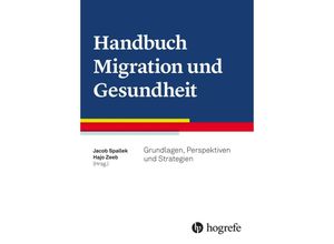 9783456859958 - Handbuch Migration und Gesundheit - Jacob Spallek Kartoniert (TB) 9783456859958 - Handbuch Migration und Gesundheit - Jacob Spallek Kartoniert (TB)