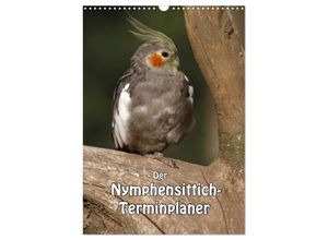 9783457004050 - Der Nymphensittich-Terminplaner (Wandkalender 2025 DIN A3 hoch) CALVENDO Monatskalender