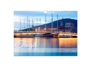 9783457131817 - Trogir - Wundervolles historisches Juwel an der Adria (Wandkalender 2025 DIN A4 quer) CALVENDO Monatskalender