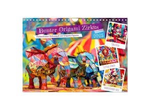 9783457133590 - Bunter Origami Zirkus - Farbenfroher Zirkusspaß mit Origami-Figuren (Wandkalender 2025 DIN A4 quer) CALVENDO Monatskalender