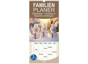 9783457133651 - Familienplaner 2025 - Häkelliebe - Fantasie in Maschen einfangen mit 5 Spalten (Wandkalender 21 x 45 cm) CALVENDO