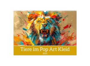 9783457133996 - Tiere im Pop Art Kleid (Wandkalender 2025 DIN A3 quer) CALVENDO Monatskalender