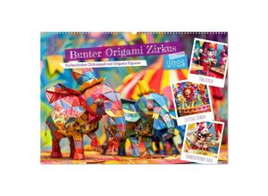 9783457135945 - Bunter Origami Zirkus - Farbenfroher Zirkusspaß mit Origami-Figuren (Wandkalender 2025 DIN A2 quer) CALVENDO Monatskalender