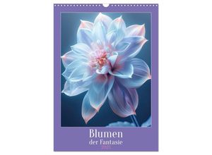 9783457137000 - Blumen der Fantasie (Wandkalender 2025 DIN A3 hoch) CALVENDO Monatskalender