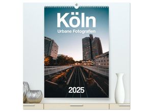 9783457138144 - Köln - Urbane Fotografien (hochwertiger Premium Wandkalender 2025 DIN A2 hoch) Kunstdruck in Hochglanz