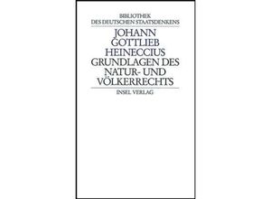 9783458166542 - Bibliothek des Deutschen Staatsdenkens   Grundlagen des Naturrechts und Völkerrechts - Johann G Heineccius Leinen