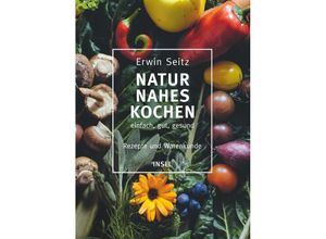 9783458177456 - Naturnahes Kochen - einfach gut gesund - Erwin Seitz Gebunden