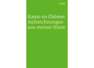 9783458243953 - Aufzeichnungen aus meiner Hütte - Kamo no Chomei Kartoniert (TB)